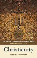 The Norton Anthology of World Religions: Christianity edito da W W NORTON & CO