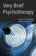 Very Brief Psychotherapy di James P. Gustafson edito da Routledge