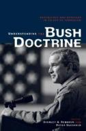 Understanding the Bush Doctrine di Stanley A. Renshon edito da Routledge