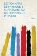 Dictionnaire De Physique edito da HardPress Publishing