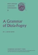 A Grammar of Diola-Fogny di J. David Sapir, Sapir edito da Cambridge University Press