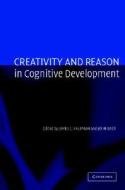 Creativity And Reason In Cognitive Development edito da Cambridge University Press