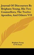 Journal Of Discourses By Brigham Young, di BRIGHAM YOUNG edito da Kessinger Publishing