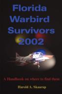 Florida Warbird Survivors 2002 di Harold A. Skaarup edito da iUniverse