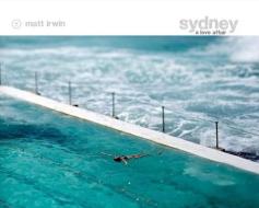 Sydney A Love Affair di Matt Irwin edito da Wilkinson Publishing