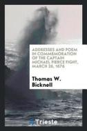 Addresses and Poem in Commemoration of the Captain Michael Pierce Fight, March 26, 1676 ... di Thomas W. Bicknell edito da LIGHTNING SOURCE INC