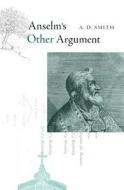 Anselm`s Other Argument di A. D. Smith edito da Harvard University Press