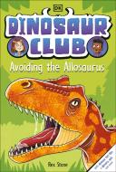 Dinosaur Club: Avoiding the Allosaurus di Rex Stone edito da DK PUB