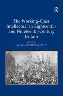 The Working-Class Intellectual in Eighteenth- and Nineteenth-Century Britain edito da Taylor & Francis Ltd