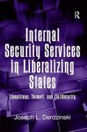 Internal Security Services in Liberalizing States di Lt. Col. Joseph L. Derdzinski edito da Taylor & Francis Ltd