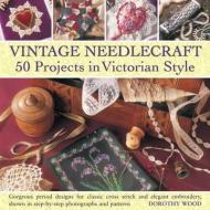 Vintage Needlecraft di Dorothy Wood edito da Anness Publishing