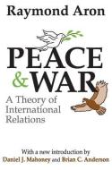 Peace and War di Raymond Aron edito da Taylor & Francis Inc