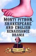 Larsen, D:  Monty Python, Shakespeare and English Renaissanc di Darl Larsen edito da McFarland