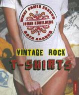 Vintage Rock T-Shirts di Seth Weiss, Gerard Malone edito da Universe Publishing