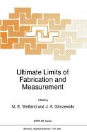 Ultimate Limits of Fabrication and Measurement di North Atlantic Treaty Organization, NATO Advanced Research Workshop on Ultim edito da Springer Netherlands