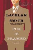 Fox Is Framed: A Leo Maxwell Mystery di Lachlan Smith edito da MYSTERIOUS PR