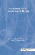 Neuroscience and Connectionist Theory di Gluck edito da Taylor & Francis Inc
