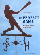 The Perfect Game di Elizabeth V. Warren edito da Abrams