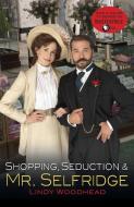 Shopping, Seduction & Mr. Selfridge di Lindy Woodhead edito da RANDOM HOUSE