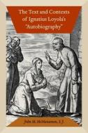 The Text and Contexts of Ignatius Loyola's "Autobiography" di John M. McManamon edito da Fordham University Press