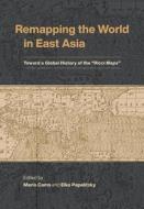 Remapping the World in East Asia: Toward a Global History of the "Ricci Maps" edito da UNIV OF HAWAII PR