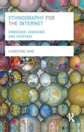 Ethnography for the Internet: Embedded, Embodied and Everyday di Christine Hine edito da BLOOMSBURY ACADEMIC