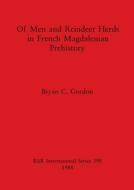 Of Men And Reindeer Herds In French Magdalenian Prehistory di Bryan C Gordon edito da BAR Publishing