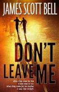 Don't Leave Me di James Scott Bell edito da Compendium Press