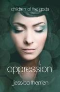 Oppression: Children of the Gods di Jessica Therrien edito da Zova Books