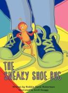 The Sneaky Shoe Bug di Robbin Davis Robertson edito da O'More College of Design