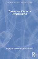 Playing And Vitality In Psychoanalysis di Giuseppe Civitarese, Antonino Ferro edito da Taylor & Francis Ltd