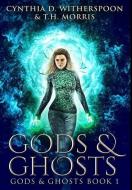 Gods And Ghosts di Witherspoon Cynthia D. Witherspoon edito da Blurb