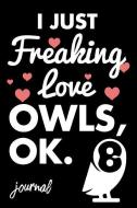 I Just Freaking Love Owls, Ok. Journal: 110 Dot Bullet Journal - 6 X 9 Notebook di Share The Love Journal Press edito da INDEPENDENTLY PUBLISHED