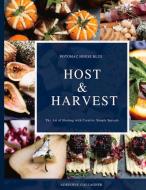Host & Harvest: The Art of Hosting with Creative Simple Spreads di Adrienne Gallagher edito da BOOKBABY