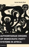 Authoritarian Origins of Democratic Party Systems in Africa di Rachel Beatty Riedl edito da Cambridge University Press