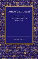 'Render Unto Caesar' di Herbert Loewe edito da Cambridge University Press