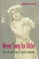 Never Sang for Hitler di Michael H. Kater edito da Cambridge University Press