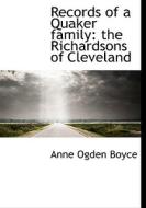 Records Of A Quaker Family di Anne Ogden Boyce edito da Bibliolife
