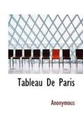 Tableau De Paris di Anonymous edito da Bibliolife