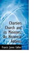 Chartiers Church And Its Ministers; An Historical Address di Francis James Collier edito da Bibliolife