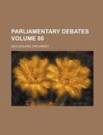 Parliamentary Debates Volume 86 di New Zealand Parliament edito da Rarebooksclub.com