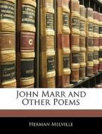 John Marr And Other Poems di Herman Melville edito da Nabu Press
