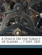 A Speech On The Subject Of Slavery ...: di Edmund Bellinger edito da Nabu Press