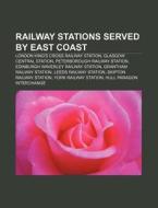 Railway Stations Served By East Coast: L di Books Llc edito da Books LLC, Wiki Series