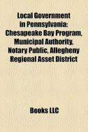 Local government in Pennsylvania di Source Wikipedia edito da Books LLC, Reference Series