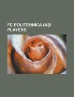 Fc Politehnica Iasi Players: Bogdan Stel di Books Llc edito da Books LLC, Wiki Series