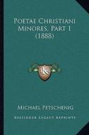 Poetae Christiani Minores, Part 1 (1888) di Michael Petschenig edito da Kessinger Publishing
