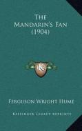 The Mandarin's Fan (1904) di Fergus Hume edito da Kessinger Publishing