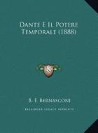 Dante E Il Potere Temporale (1888) di B. F. Bernasconi edito da Kessinger Publishing