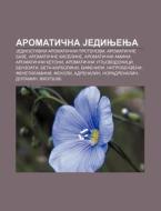 Aromaticna Jedinjenja: Jednostavni Aroma di Izvor Wikipedia edito da Books LLC, Wiki Series